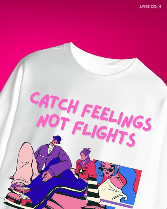 Catch Feelings Not Flights