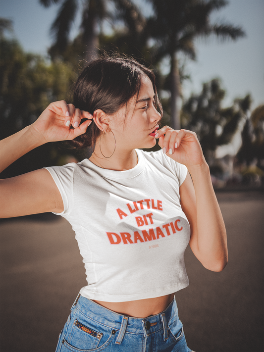 “A Little Bit Dramatic”